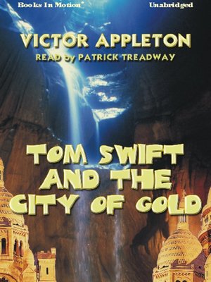 Tom Swift in the City of Gold: Or, Marvelous Adventures Underground - Audiobook